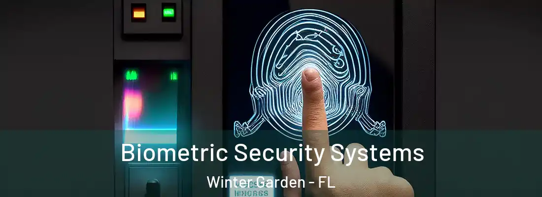 Biometric Security Systems Winter Garden - FL
