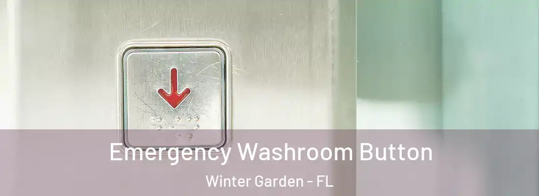 Emergency Washroom Button Winter Garden - FL