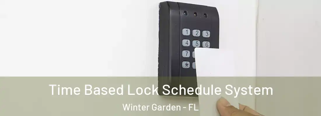 Time Based Lock Schedule System Winter Garden - FL