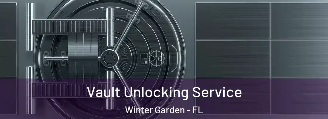 Vault Unlocking Service Winter Garden - FL